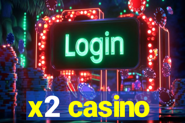 x2 casino